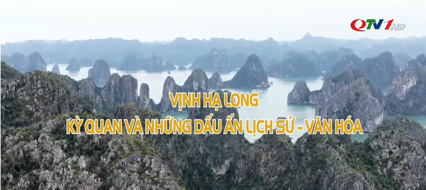 Vịnh Hạ Long: Kỳ quan và những dấu ấn lịch sử - văn hóa